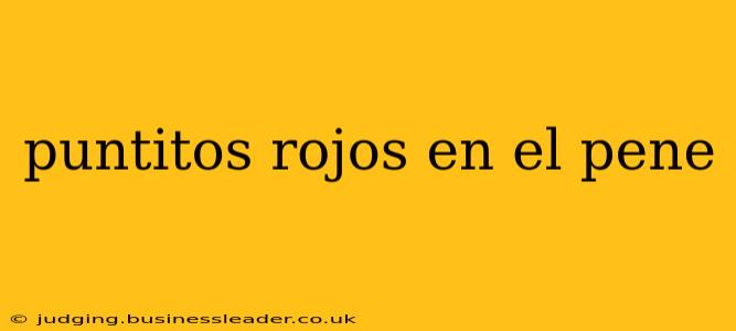 puntitos rojos en el pene