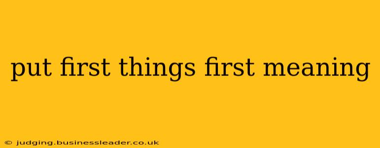 put first things first meaning