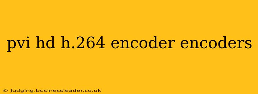 pvi hd h.264 encoder encoders