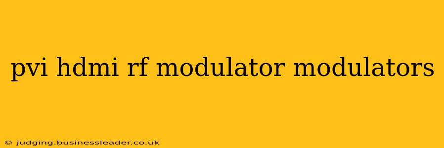 pvi hdmi rf modulator modulators
