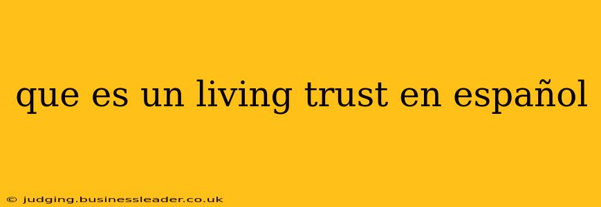 que es un living trust en español
