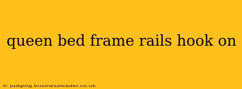 queen bed frame rails hook on