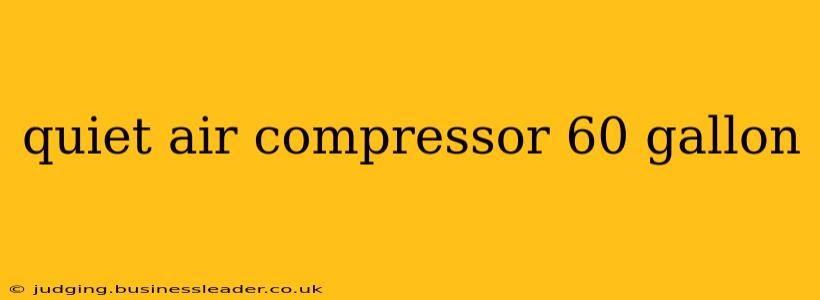 quiet air compressor 60 gallon