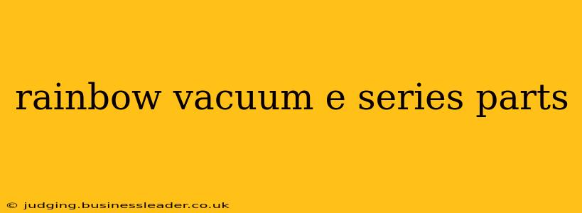 rainbow vacuum e series parts