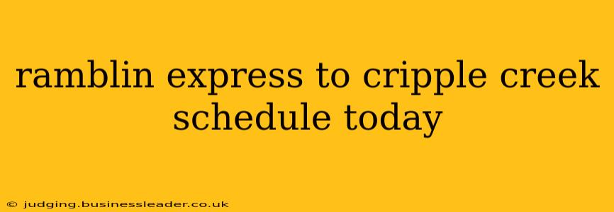 ramblin express to cripple creek schedule today