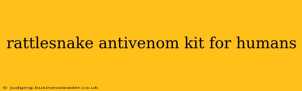 rattlesnake antivenom kit for humans