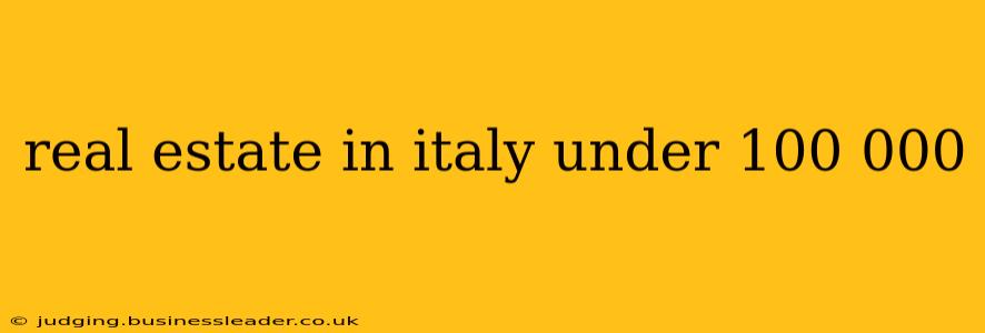 real estate in italy under 100 000