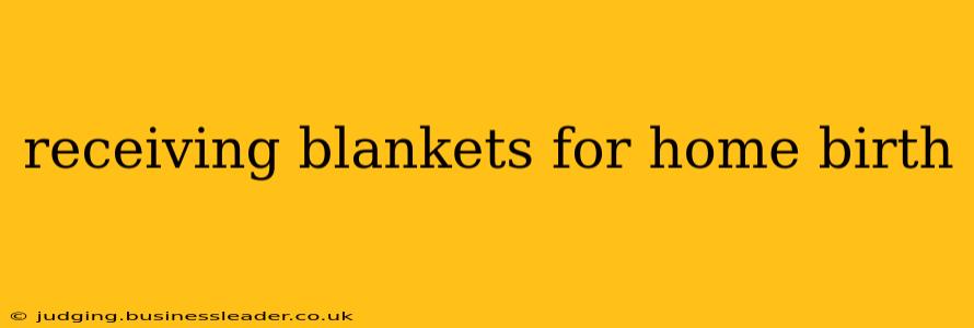 receiving blankets for home birth