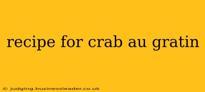 recipe for crab au gratin