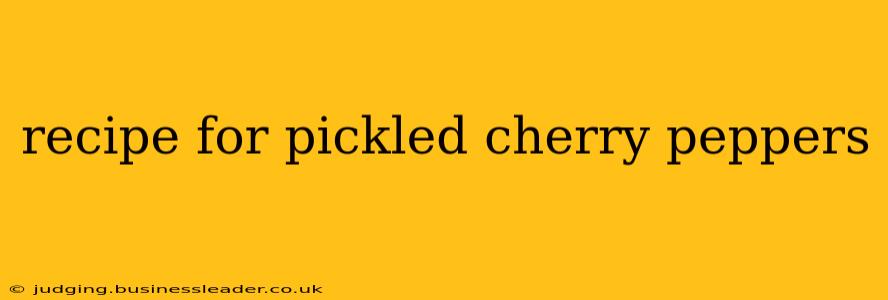 recipe for pickled cherry peppers