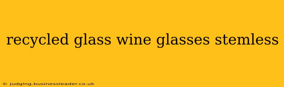 recycled glass wine glasses stemless