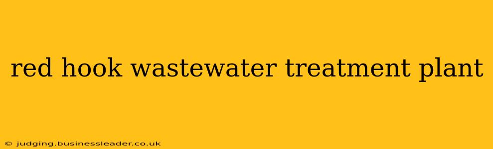 red hook wastewater treatment plant
