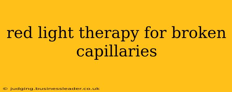 red light therapy for broken capillaries