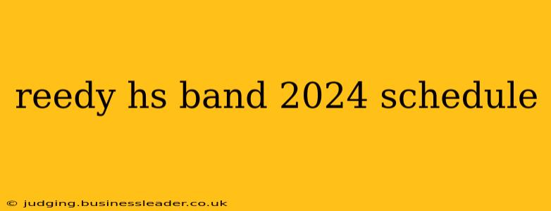 reedy hs band 2024 schedule