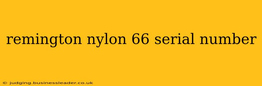 remington nylon 66 serial number