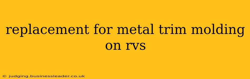 replacement for metal trim molding on rvs