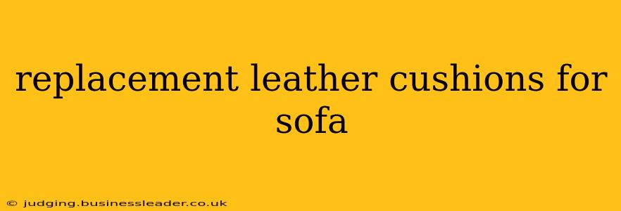 replacement leather cushions for sofa