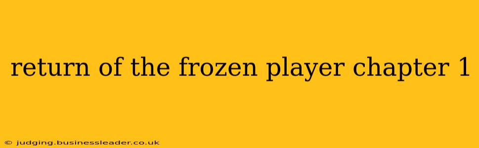 return of the frozen player chapter 1