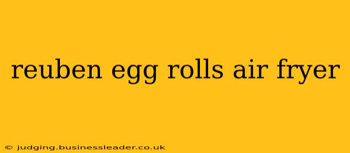 reuben egg rolls air fryer