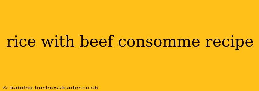 rice with beef consomme recipe