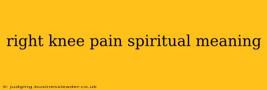 right knee pain spiritual meaning