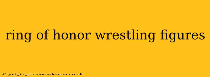 ring of honor wrestling figures
