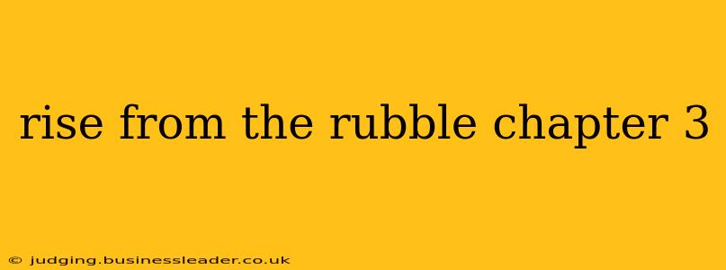 rise from the rubble chapter 3