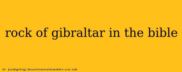 rock of gibraltar in the bible
