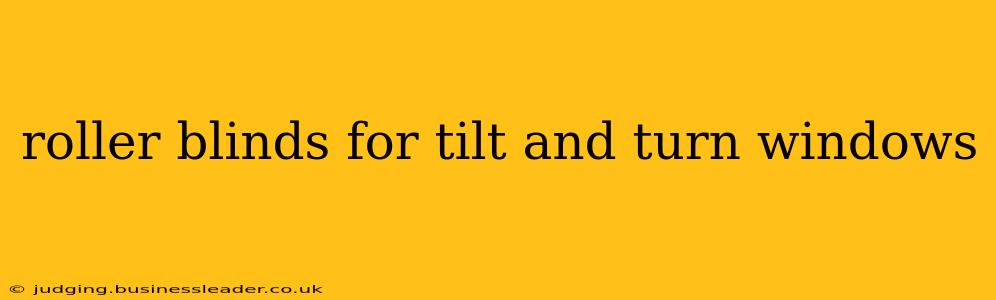 roller blinds for tilt and turn windows