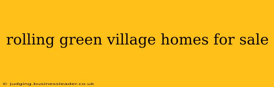 rolling green village homes for sale