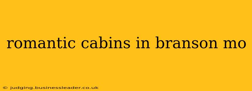 romantic cabins in branson mo