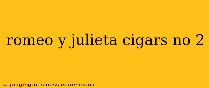 romeo y julieta cigars no 2