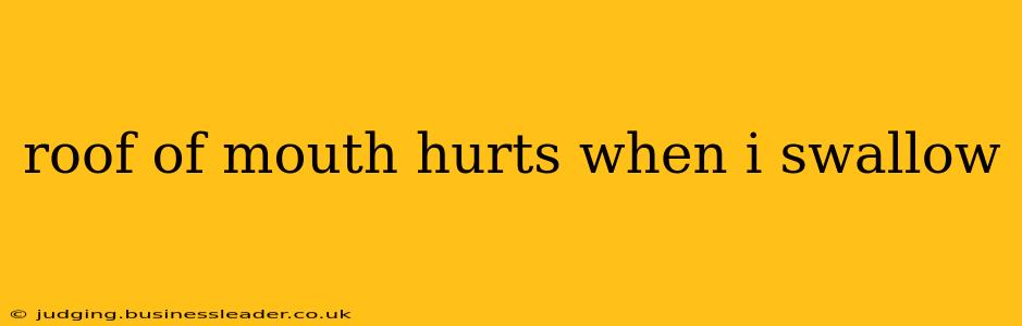 roof of mouth hurts when i swallow