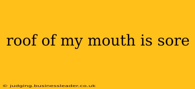 roof of my mouth is sore