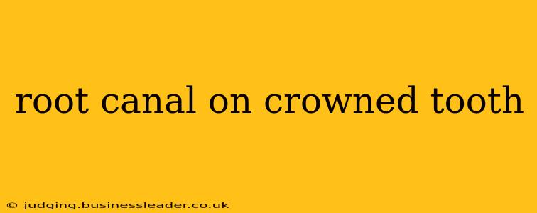 root canal on crowned tooth