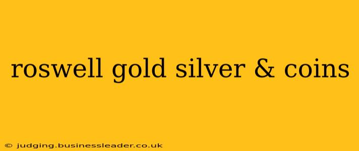 roswell gold silver & coins