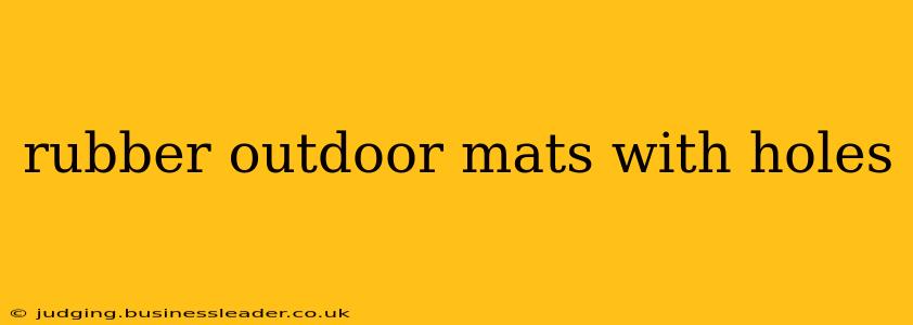 rubber outdoor mats with holes