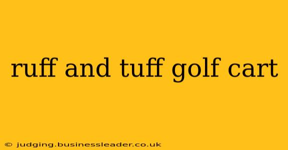 ruff and tuff golf cart