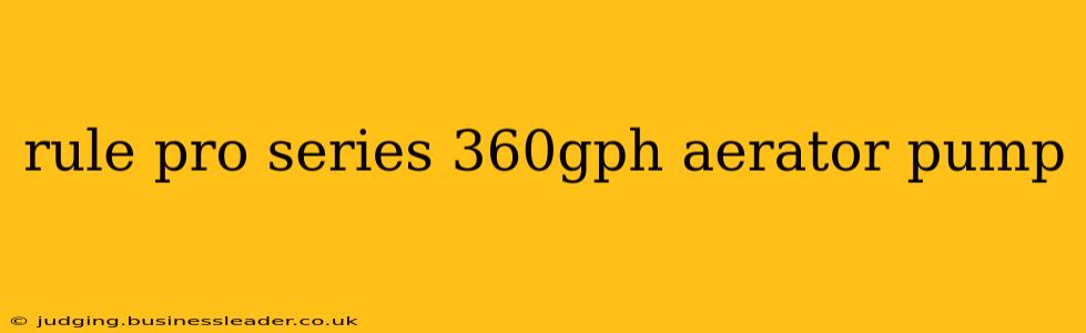 rule pro series 360gph aerator pump