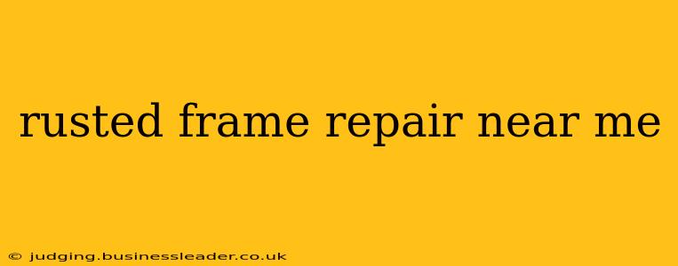 rusted frame repair near me