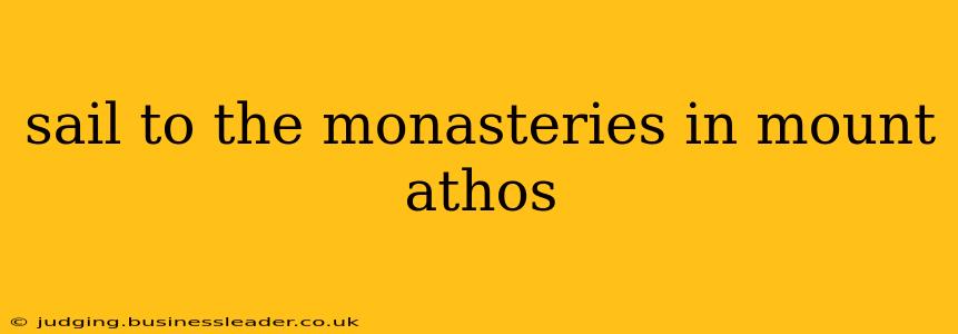 sail to the monasteries in mount athos