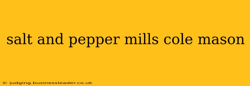 salt and pepper mills cole mason