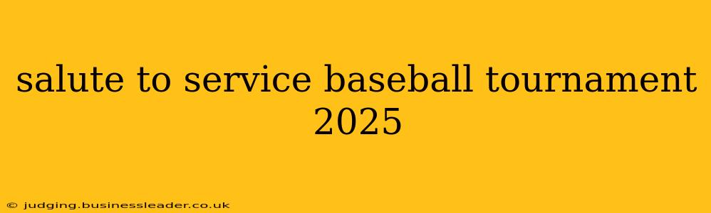 salute to service baseball tournament 2025