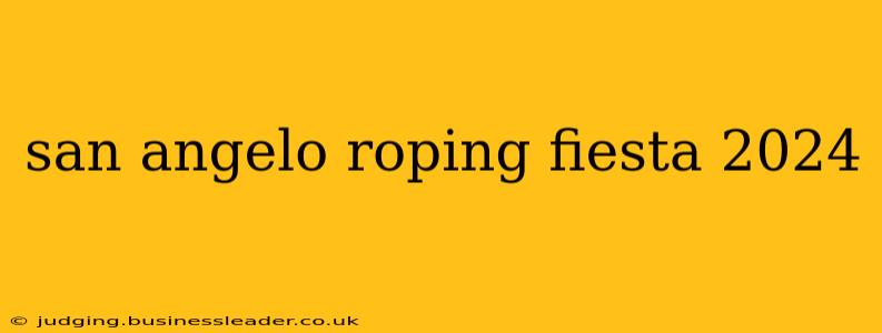 san angelo roping fiesta 2024