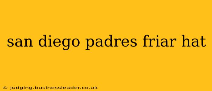 san diego padres friar hat