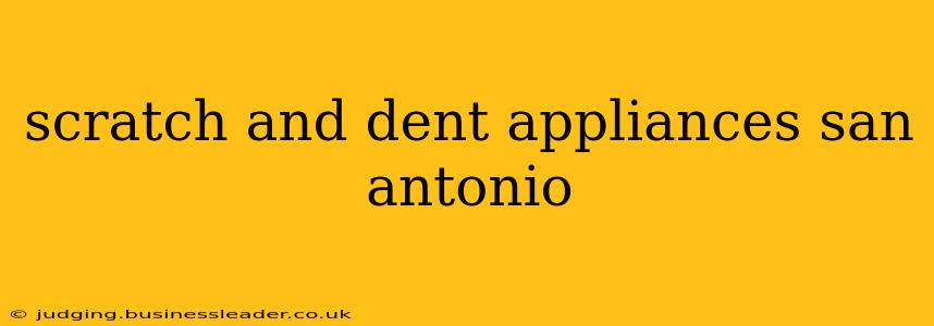 scratch and dent appliances san antonio