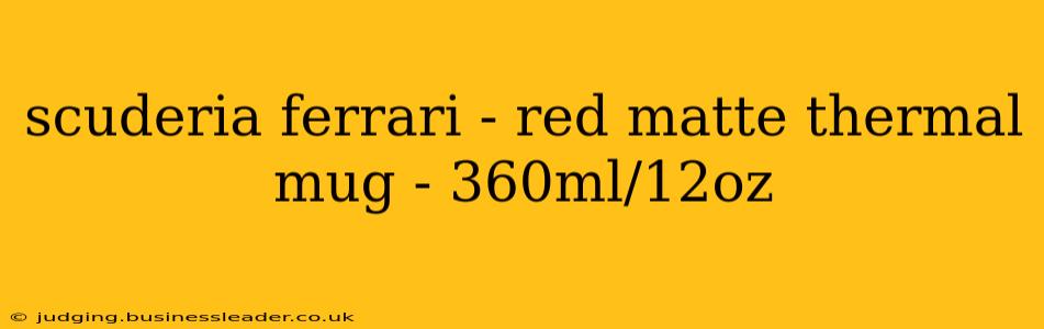 scuderia ferrari - red matte thermal mug - 360ml/12oz