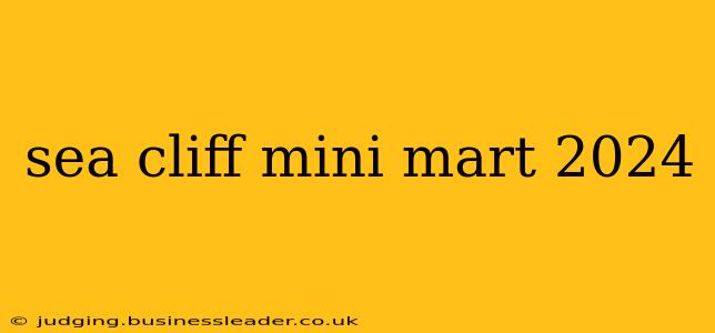 sea cliff mini mart 2024