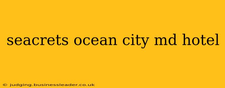 seacrets ocean city md hotel