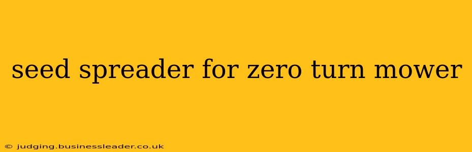 seed spreader for zero turn mower